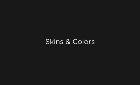 Skins & Colors